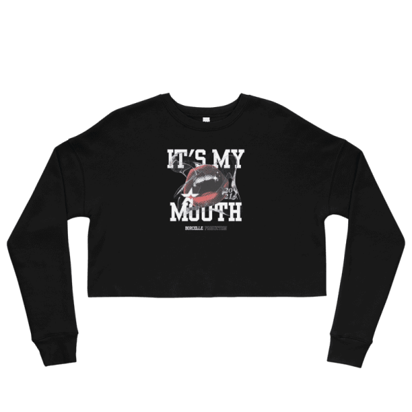 It's My Mouth Cropped Sweatshirt Design